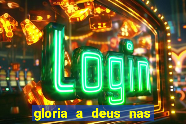 gloria a deus nas alturas cifra